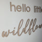 Hello little wild flower Script Quote alternate view